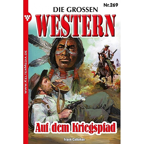 Auf dem Kriegspfad / Die grossen Western Bd.269, Frank Callahan