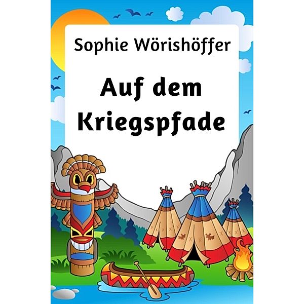 Auf dem Kriegspfade, Sophie Wörishöffer