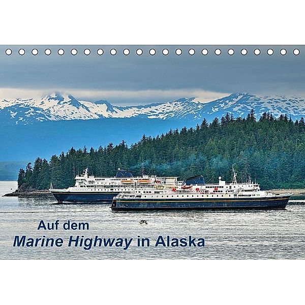 Auf dem Marine Highway in Alaska (Tischkalender 2017 DIN A5 quer), Dieter-M. Wilczek