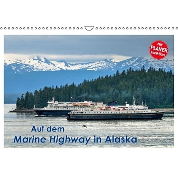 Auf dem Marine Highway in Alaska (Wandkalender 2016 DIN A3 quer), Dieter-M. Wilczek