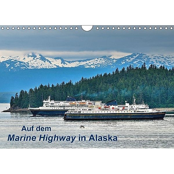 Auf dem Marine Highway in Alaska (Wandkalender 2017 DIN A4 quer), Dieter-M. Wilczek