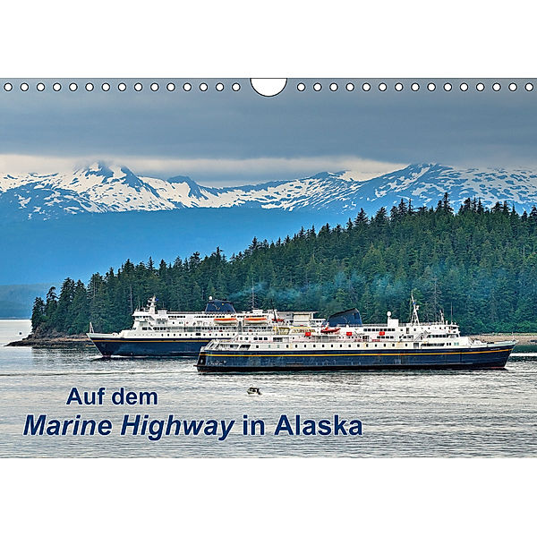 Auf dem Marine Highway in Alaska (Wandkalender 2019 DIN A4 quer), Dieter-M. Wilczek