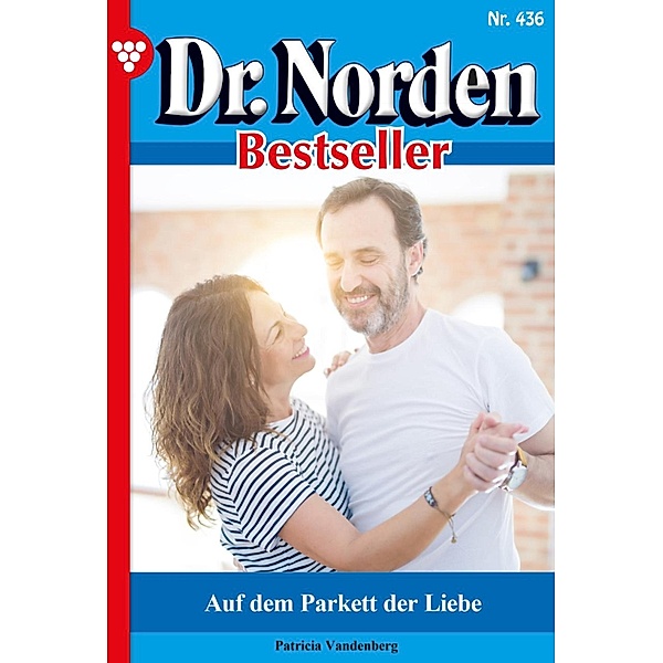Auf dem Parkett der Liebe / Dr. Norden Bestseller Bd.436, Patricia Vandenberg