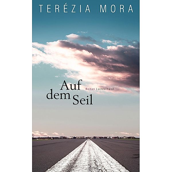 Auf dem Seil, Terézia Mora
