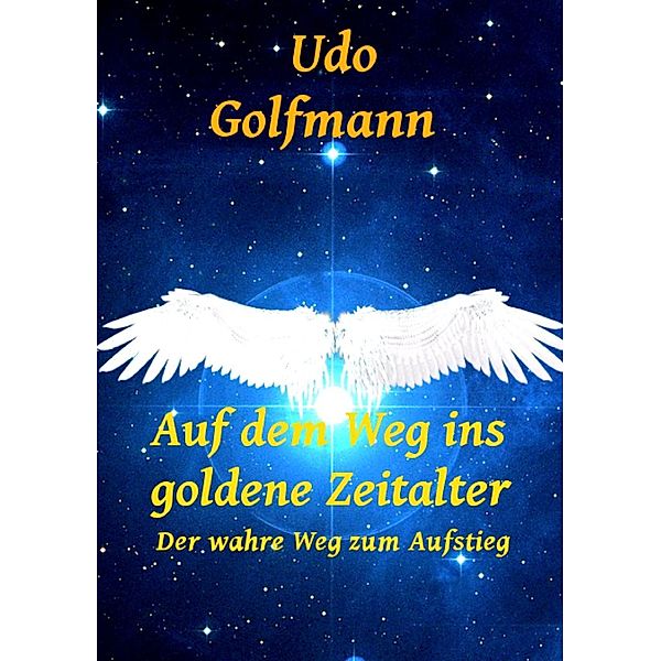 Auf dem Weg ins goldene Zeitalter, Udo Golfmann