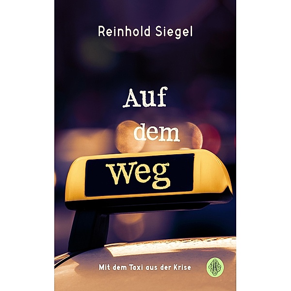 Auf dem Weg - Mit dem Taxi aus der Krise, Reinhold Siegel