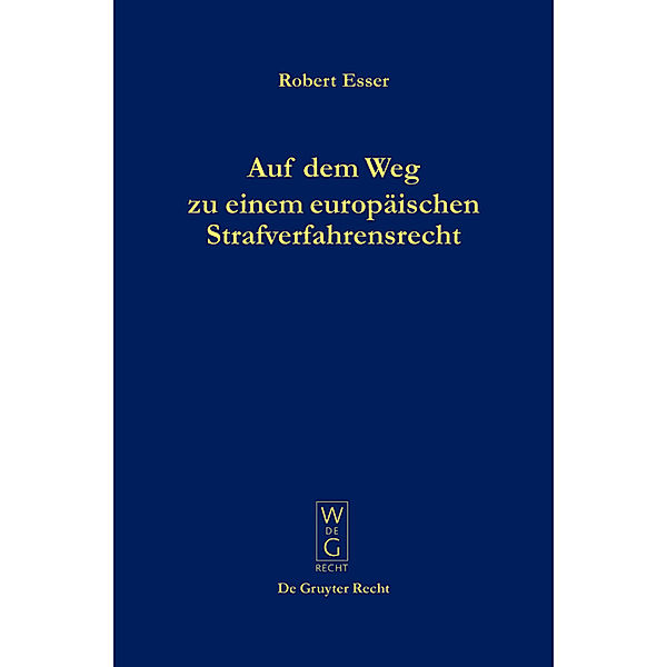 Auf dem Weg zu einem europäischen Strafverfahrensrecht, Robert Esser