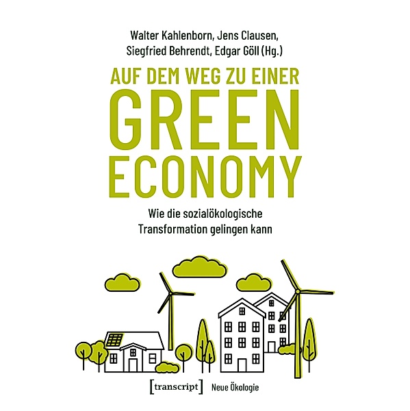 Auf dem Weg zu einer Green Economy / Neue Ökologie Bd.3