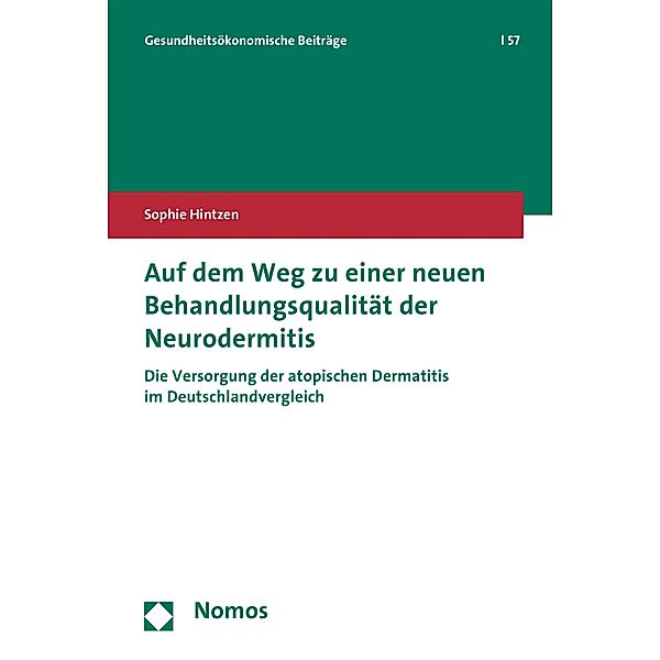 Auf dem Weg zu einer neuen Behandlungsqualität der Neurodermitis / Gesundheitsökonomische Beiträge Bd.57, Sophie Hintzen