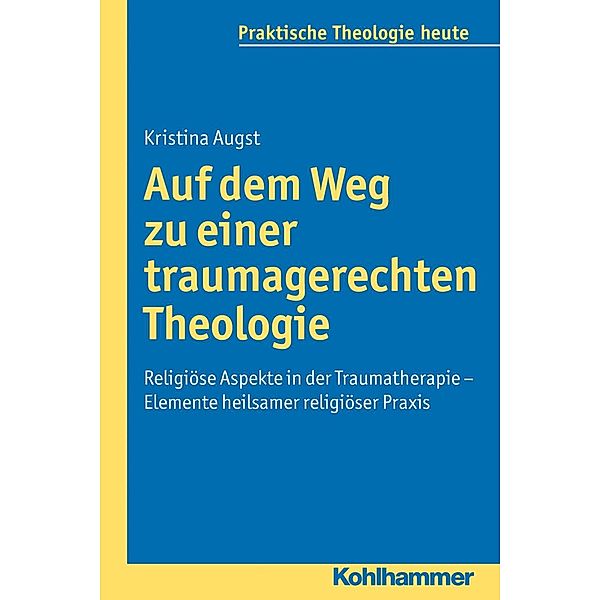 Auf dem Weg zu einer traumagerechten Theologie, Kristina Augst