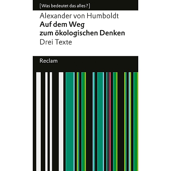 Auf dem Weg zum ökologischen Denken. Drei Texte / Reclams Universal-Bibliothek, Alexander von Humboldt