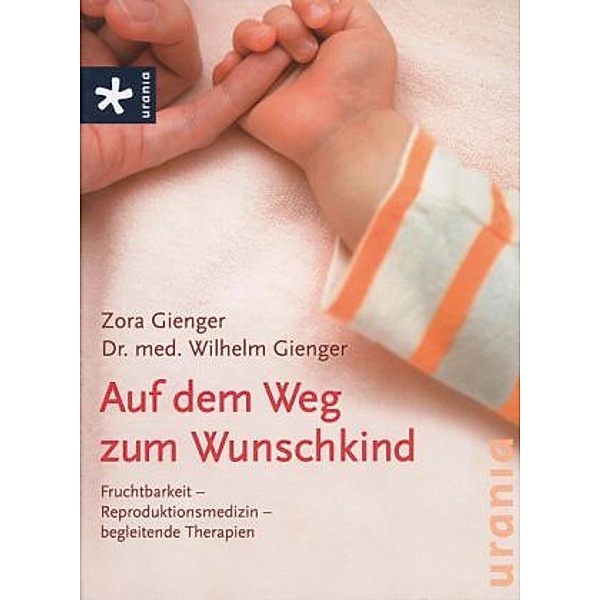 Auf dem Weg zum Wunschkind, Wilhelm Gienger, Zora Gienger