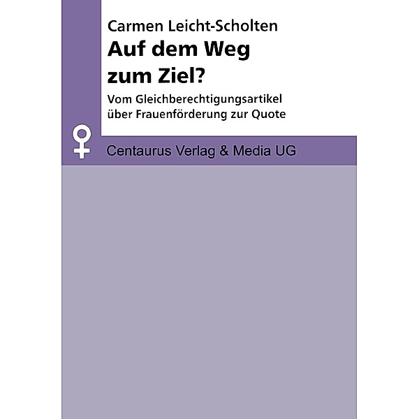 Auf dem Weg zum Ziel? / Aktuelle Frauen- und Geschlechterforschung, Carmen Leicht-Scholten