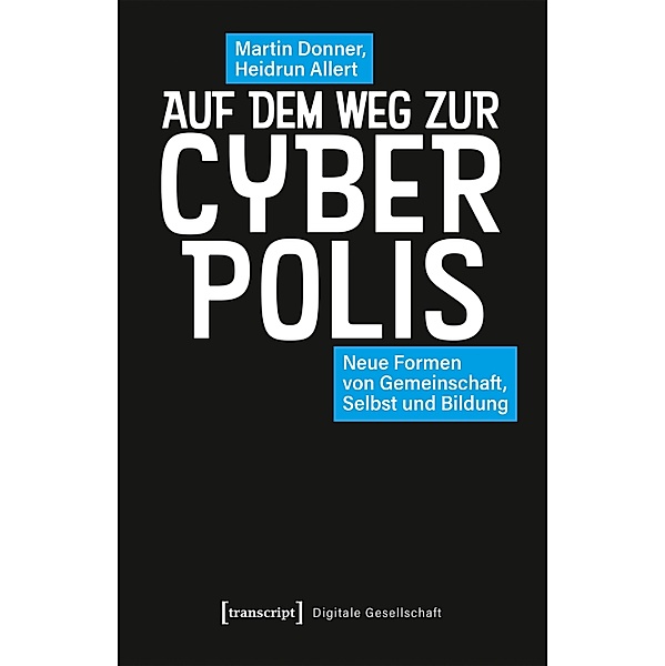 Auf dem Weg zur Cyberpolis / Digitale Gesellschaft Bd.41, Martin Donner, Heidrun Allert