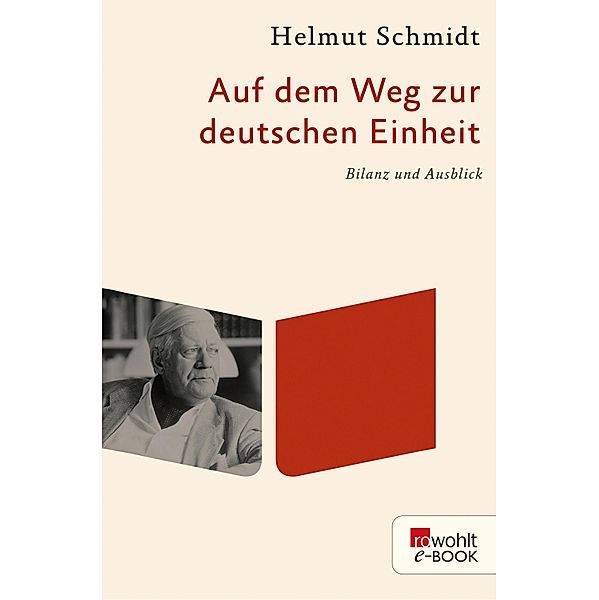 Auf dem Weg zur deutschen Einheit / rororo Taschenbücher Bd.62200, Helmut Schmidt