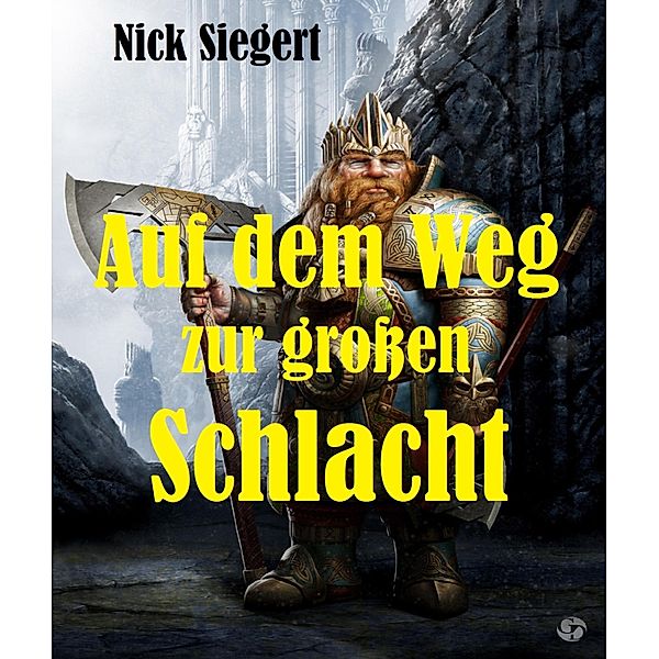 Auf dem Weg zur grossen Schlacht, Nick Siegert