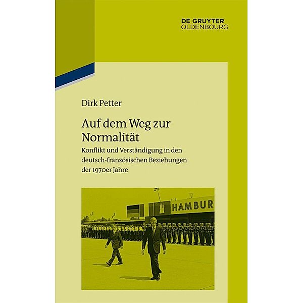 Auf dem Weg zur Normalität / Pariser Historische Studien Bd.103, Dirk Petter