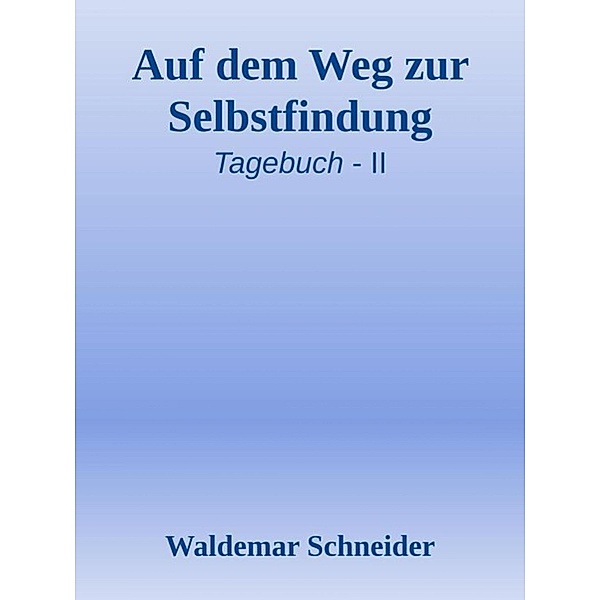 Auf dem Weg zur Selbstfindung, Waldemar Schneider