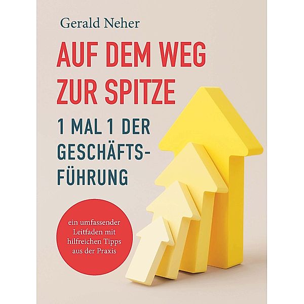 Auf dem Weg zur Spitze: 1 mal 1 der Geschäftsführung, Gerald Neher