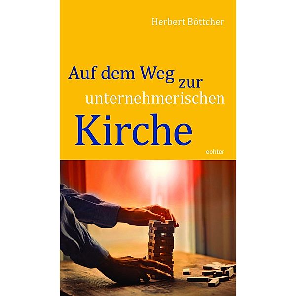 Auf dem Weg zur unternehmerischen Kirche, Herbert Böttcher