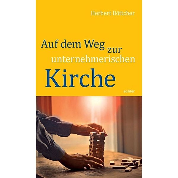 Auf dem Weg zur unternehmerischen Kirche, Herbert Böttcher