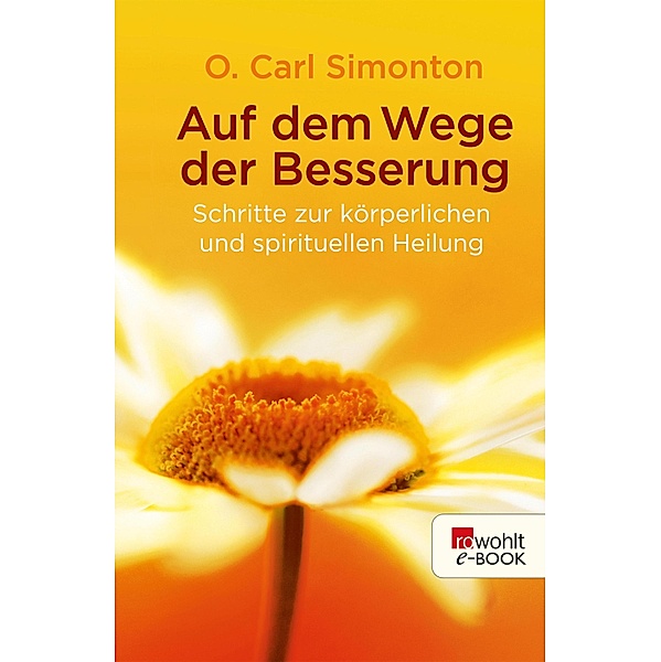 Auf dem Wege der Besserung / Sachbuch, O. Carl Simonton, Reid M. Henson, Brenda Hampton