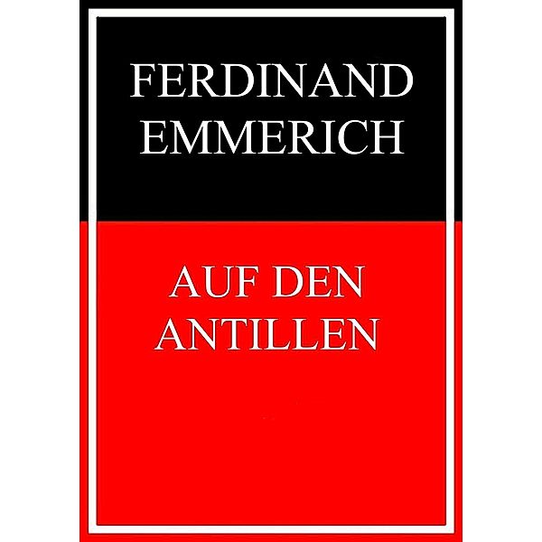 Auf den Antillen, Ferdinand Emmerich