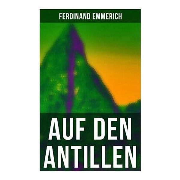 Auf den Antillen, Ferdinand Emmerich