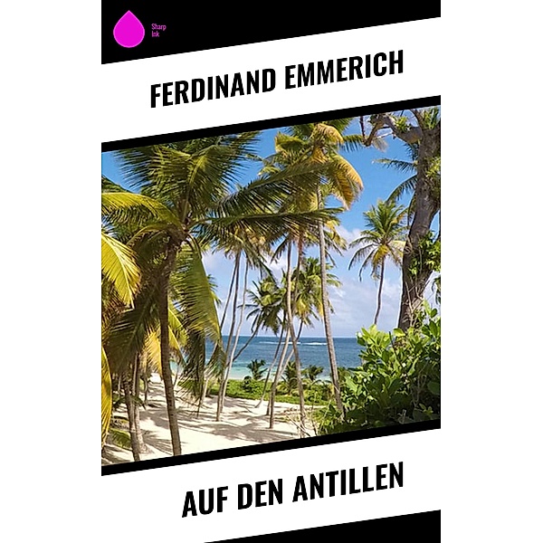 Auf den Antillen, Ferdinand Emmerich