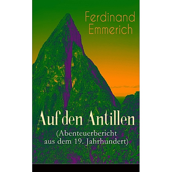 Auf den Antillen (Abenteuerbericht aus dem 19. Jahrhundert), Ferdinand Emmerich