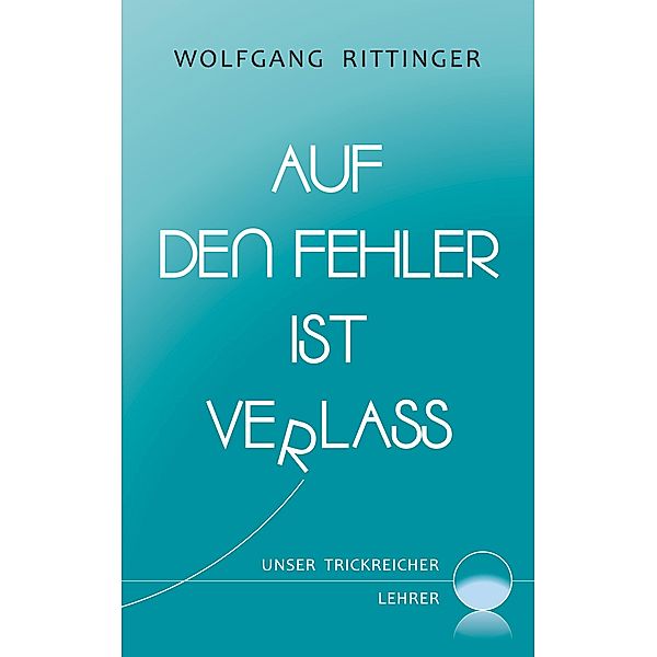 Auf den Fehler ist Verlass, Wolfgang Rittinger