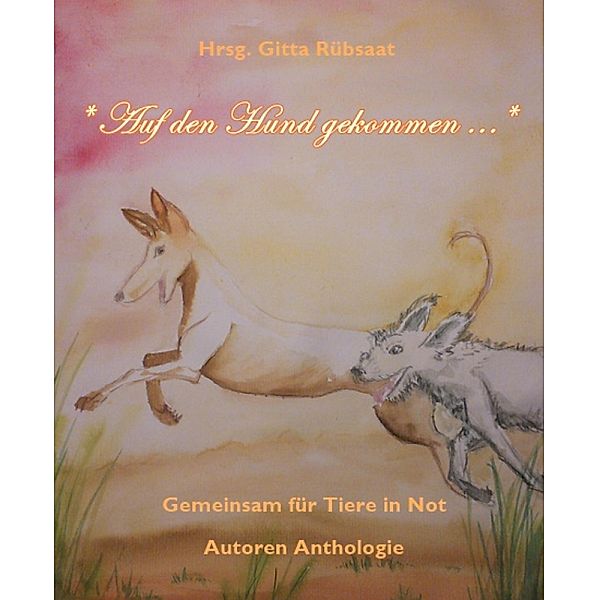 *Auf den Hund gekommen ...*, Hrsg. Gitta Rübsaat