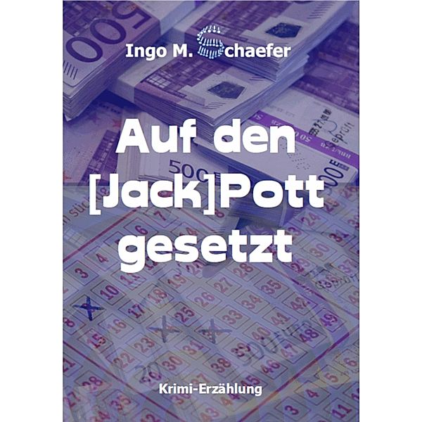 Auf den [Jack] Pott gesetzt & Der Steinerne Schafskopf, Ingo M. Schaefer