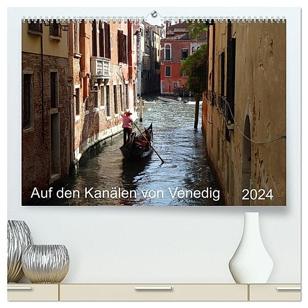 Auf den Kanälen von Venedig (hochwertiger Premium Wandkalender 2024 DIN A2 quer), Kunstdruck in Hochglanz, Sergej Schmidt