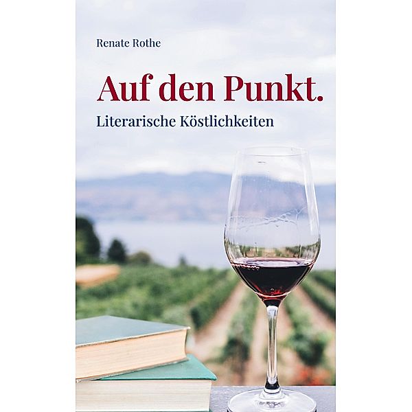 Auf den Punkt., Renate Rothe