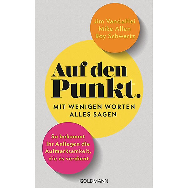 Auf den Punkt - Mit wenigen Worten alles sagen, Jim VandeHei, Mike Allen, Roy Schwartz