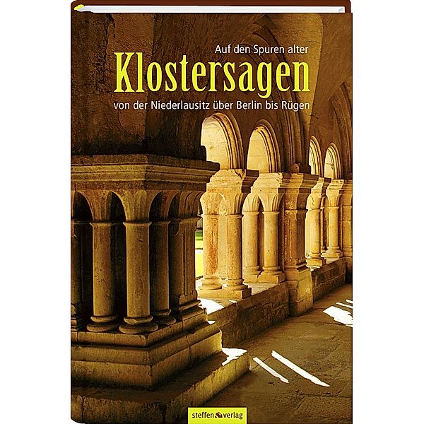 Auf den Spuren alter Klostersagen von der Niederlausitz über Berlin bis Rügen, Lars Franke