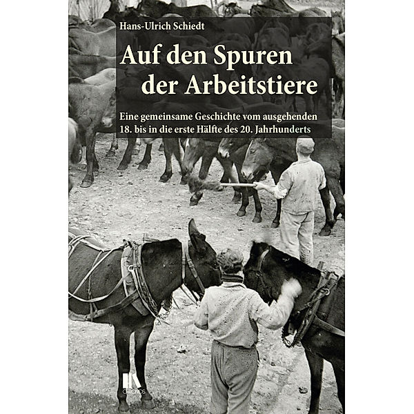 Auf den Spuren der Arbeitstiere, Hans-Ulrich Schiedt