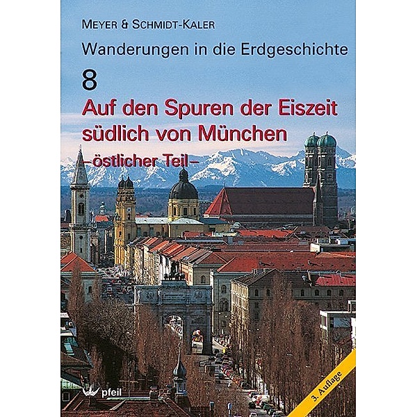 Auf den Spuren der Eiszeit südlich von München - östlicher Teil, Rolf K. F. Meyer, Hermann Schmidt-Kaler