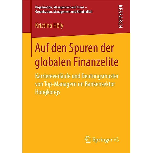 Auf den Spuren der globalen Finanzelite / Organization, Management and Crime - Organisation, Management und Kriminalität, Kristina Höly