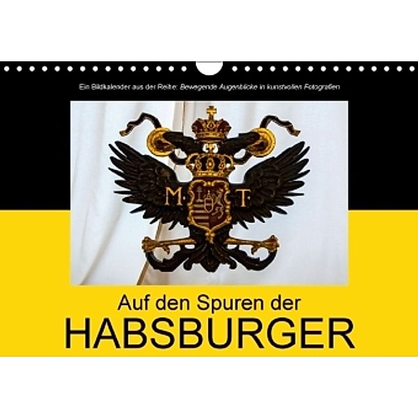 Auf den Spuren der HabsburgerAT-Version (Wandkalender 2016 DIN A4 quer), Alexander Bartek