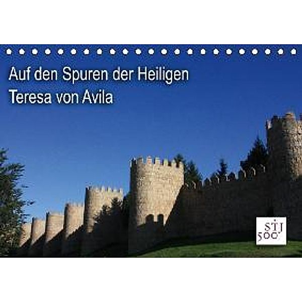 Auf den Spuren der Heilige Teresa von Avila (Tischkalender 2016 DIN A5 quer), Kunstmotivation Wilson und Reisenegger GbR