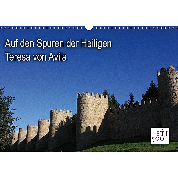 Auf den Spuren der Heilige Teresa von Avila (Wandkalender 2018 DIN A3 quer), Kunstmotivation Wilson und Reisenegger GbR
