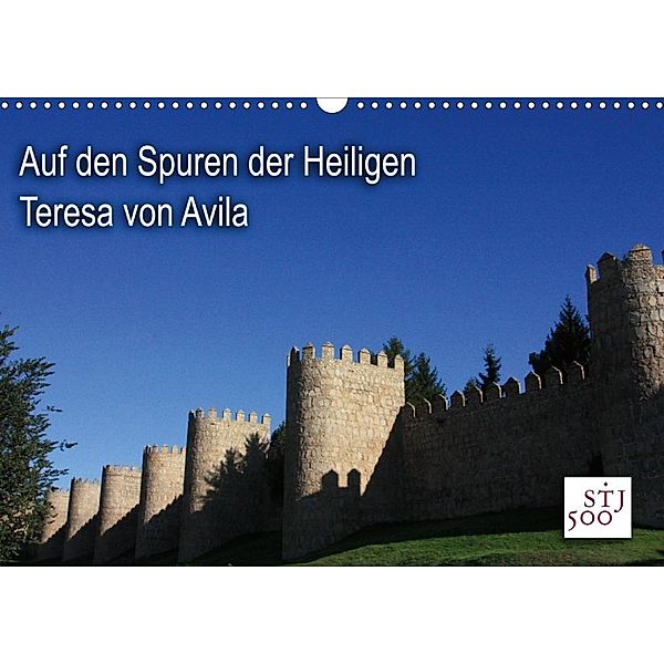 Auf den Spuren der Heilige Teresa von Avila (Wandkalender 2020 DIN A3 quer), Kunstmotivation Wilson und Reisenegger GbR