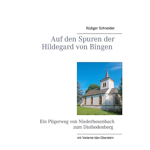 Auf den Spuren der Hildegard von Bingen, Rüdiger Schneider