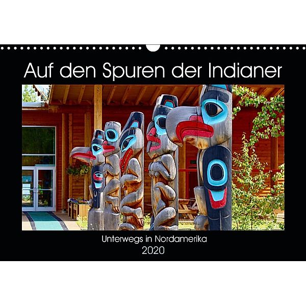 Auf den Spuren der Indianer - Unterwegs in Nordamerika (Wandkalender 2020 DIN A3 quer), Holm Anders