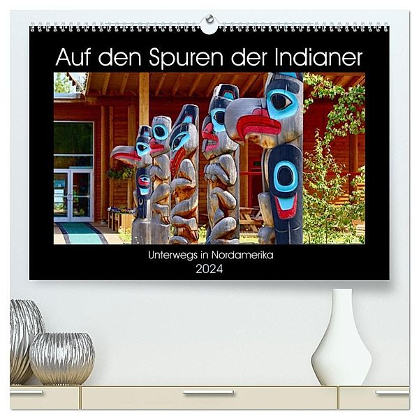 Auf den Spuren der Indianer - Unterwegs in Nordamerika (hochwertiger Premium Wandkalender 2024 DIN A2 quer), Kunstdruck in Hochglanz, Holm Anders