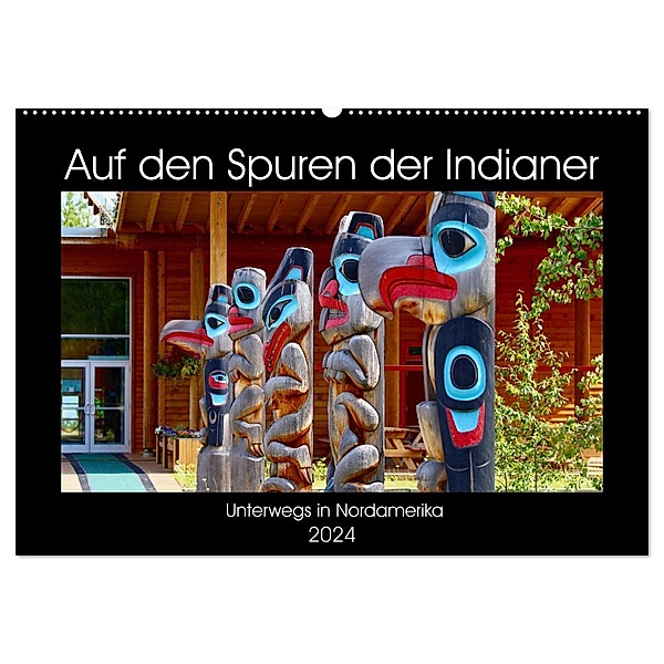 Auf den Spuren der Indianer - Unterwegs in Nordamerika (Wandkalender 2024 DIN A2 quer), CALVENDO Monatskalender, Holm Anders