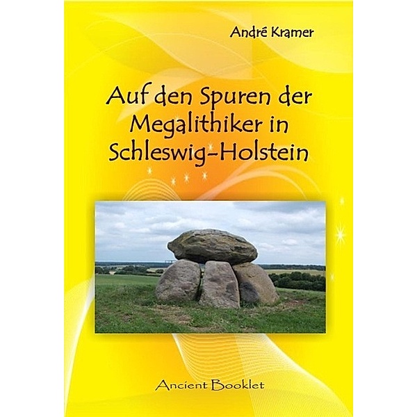 Auf den Spuren der Megalithiker in Schleswig-Holstein / Ancient Mail, André Kramer