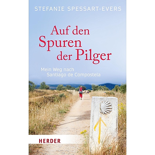 Auf den Spuren der Pilger / Herder Spektrum Taschenbücher Bd.06965, Stefanie Spessart-Evers